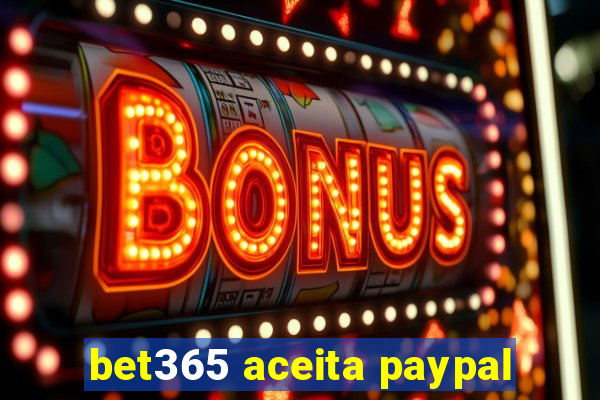 bet365 aceita paypal